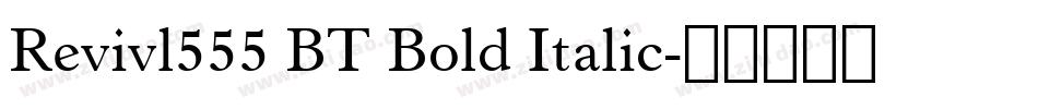 Revivl555 BT Bold Italic字体转换